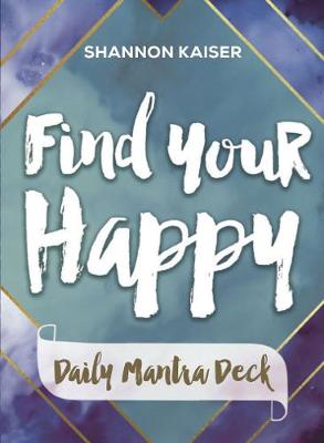 Book cover for Find Your Happy - Daily Mantra Deck