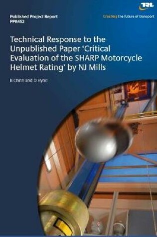 Cover of Techincal response to the unpublished paper 'Critical evaluation of the SHARP motorcycle helmet rating' by NJ Mills