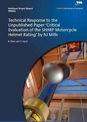 Book cover for Techincal response to the unpublished paper 'Critical evaluation of the SHARP motorcycle helmet rating' by NJ Mills