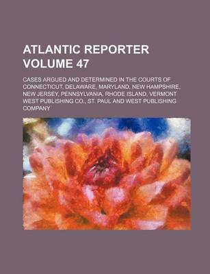 Book cover for Atlantic Reporter; Cases Argued and Determined in the Courts of Connecticut, Delaware, Maryland, New Hampshire, New Jersey, Pennsylvania, Rhode Island