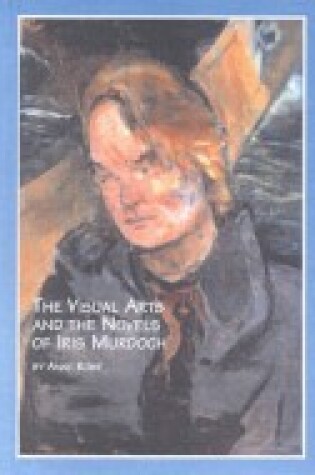 Cover of The Visual Arts and the Novel of Iris Murdoch