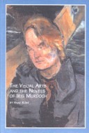 Book cover for The Visual Arts and the Novel of Iris Murdoch