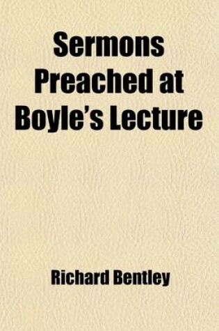 Cover of Sermons Preached at Boyle's Lecture; Remarks Upon a Discourse of Free-Thinking Proposals for an Edition of the Greek Testament Etc., Etc