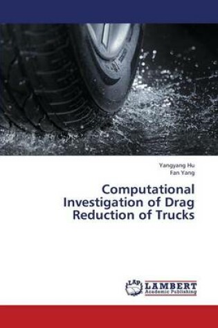 Cover of Computational Investigation of Drag Reduction of Trucks