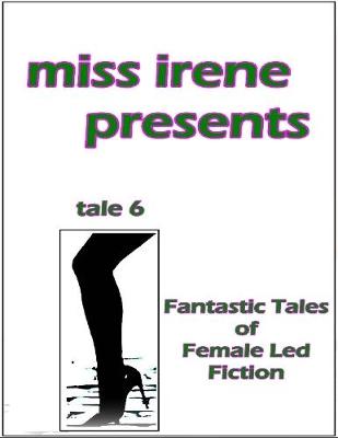 Book cover for Miss Irene Presents - Tale 6