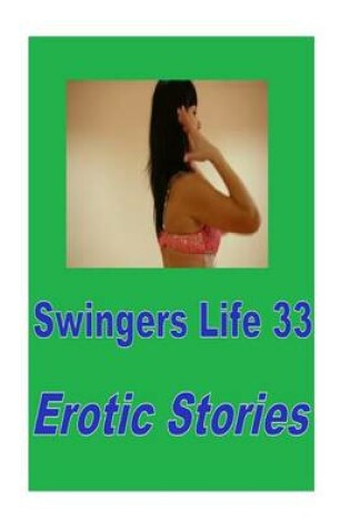 Cover of Swingers Life 33 Erotic Stories