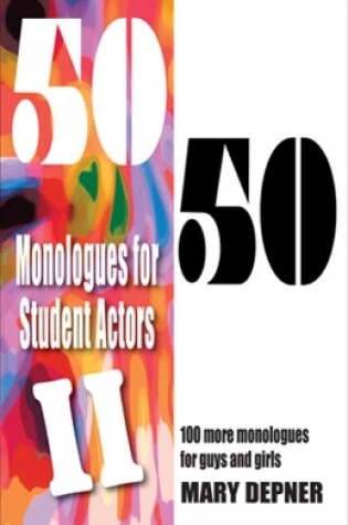 Cover of 50/50 Monologues for Student Actors II