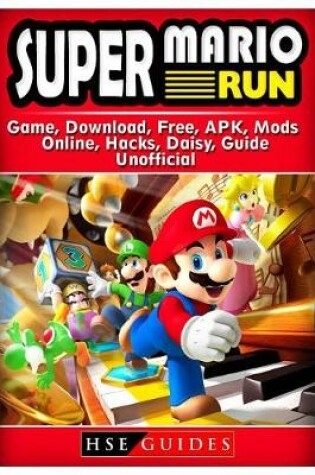 Cover of Super Mario Run Game, Download, Free, APK, Mods, Online, Hacks, Daisy, Guide Unofficial