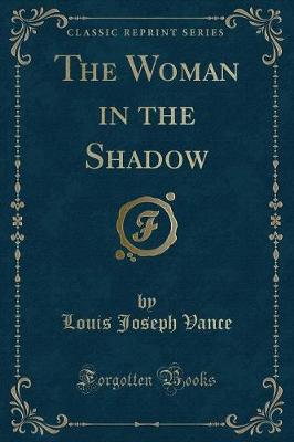 Book cover for The Woman in the Shadow (Classic Reprint)