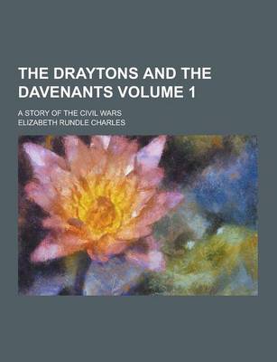 Book cover for The Draytons and the Davenants; A Story of the Civil Wars Volume 1