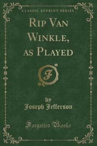 Cover of Rip Van Winkle, as Played (Classic Reprint)