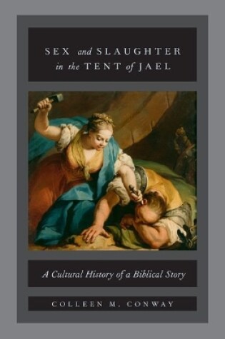 Cover of Sex and Slaughter in the Tent of Jael