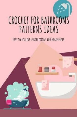 Cover of Crochet for Bathrooms Patterns Ideas