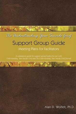 Cover of Understanding Your Suicide Grief Support Group Guide