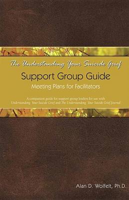 Book cover for Understanding Your Suicide Grief Support Group Guide