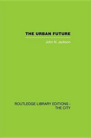 Cover of The Urban Future: A Choice Between Alternatives