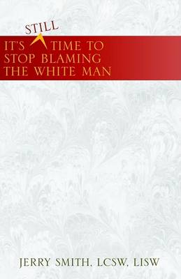 Book cover for ^Still Time to Stop Blaming the White Man