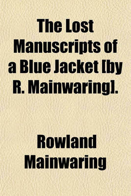 Book cover for The Lost Manuscripts of a Blue Jacket [By R. Mainwaring].