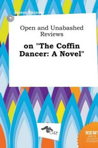 Cover of Open and Unabashed Reviews on the Coffin Dancer