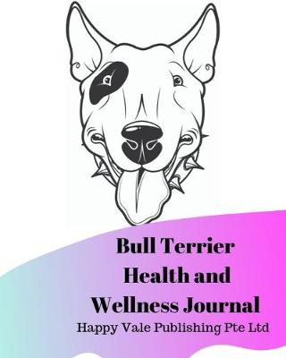 Book cover for Bull Terrier Health and Wellness Journal