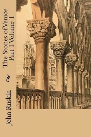 Cover of The Stones of Venice Part 1 Volume 1