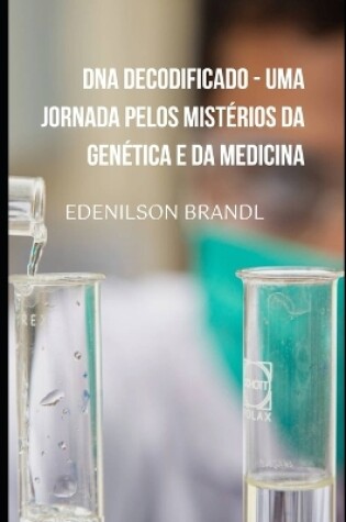 Cover of DNA Decodificado - Uma Jornada pelos Mistérios da Genética e da Medicina