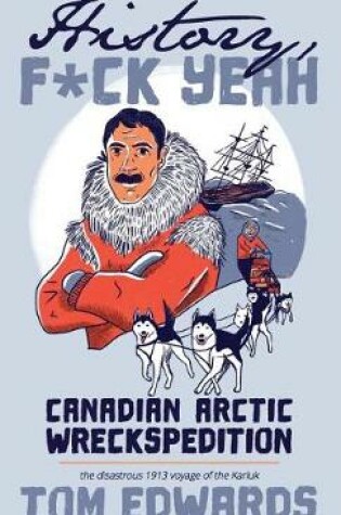 Cover of Canadian Arctic Wreckspedition (History, F Yeah Series)