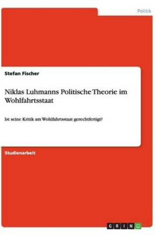 Cover of Niklas Luhmanns Politische Theorie im Wohlfahrtsstaat