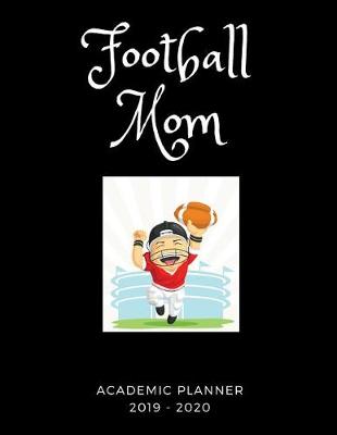 Book cover for Football Mom 2019 - 2020 Academic Planner