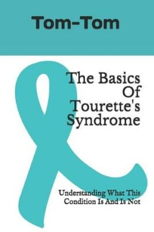 Cover of The Basics Of Tourette's Syndrome