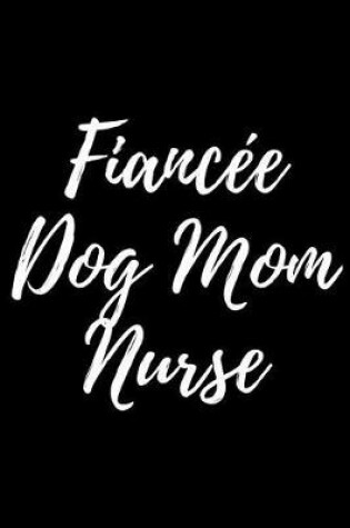 Cover of Fiancee Dog Mom Nurse
