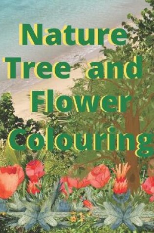 Cover of Nature tree and flower colouring
