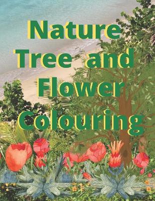 Book cover for Nature tree and flower colouring