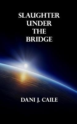 Book cover for Slaughter Under the Bridge