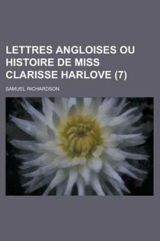 Cover of Lettres Angloises Ou Histoire de Miss Clarisse Harlove (7 )