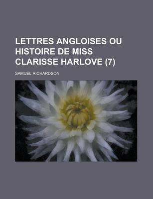 Book cover for Lettres Angloises Ou Histoire de Miss Clarisse Harlove (7 )