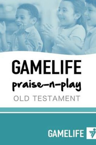 Cover of GAMELIFE praise-n-play Old Testament