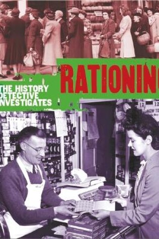 Cover of The History Detective Investigates: Rationing in World War II