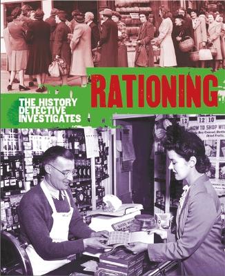 Cover of The History Detective Investigates: Rationing in World War II