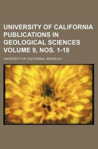 Cover of University of California Publications in Geological Sciences Volume 9, Nos. 1-18