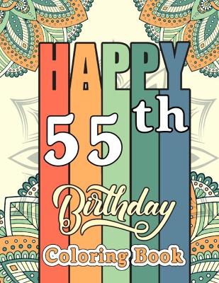 Book cover for Happy 55th Birthday Coloring Book