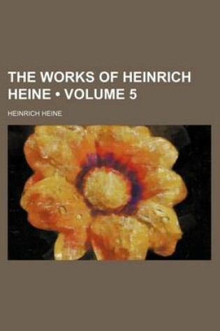 Cover of The Works of Heinrich Heine (Volume 5 )