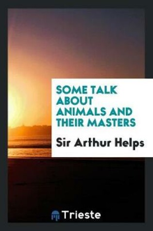 Cover of Some Talk about Animals and Their Masters