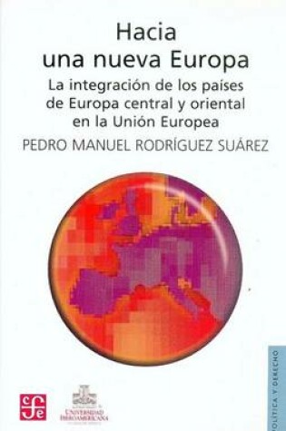 Cover of Hacia Una Nueva Europa. La Integracion de Los Paises de Europa Central y Oriental En La Union Europea