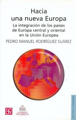 Cover of Hacia Una Nueva Europa. La Integracion de Los Paises de Europa Central y Oriental En La Union Europea