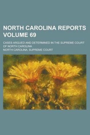 Cover of North Carolina Reports; Cases Argued and Determined in the Supreme Court of North Carolina Volume 69