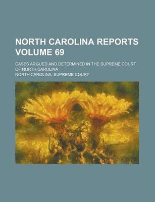 Book cover for North Carolina Reports; Cases Argued and Determined in the Supreme Court of North Carolina Volume 69