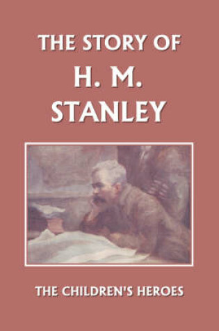 Cover of The Story of H. M. Stanley (Yesterday's Classics)