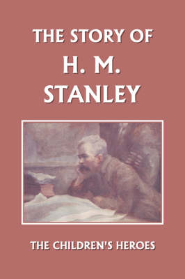 Book cover for The Story of H. M. Stanley (Yesterday's Classics)