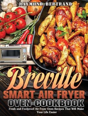 Book cover for Breville Smart Air Fryer Oven Cookbook